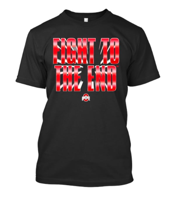 Ohio State Buckeyes NCAA Fight To The End T-Shirt