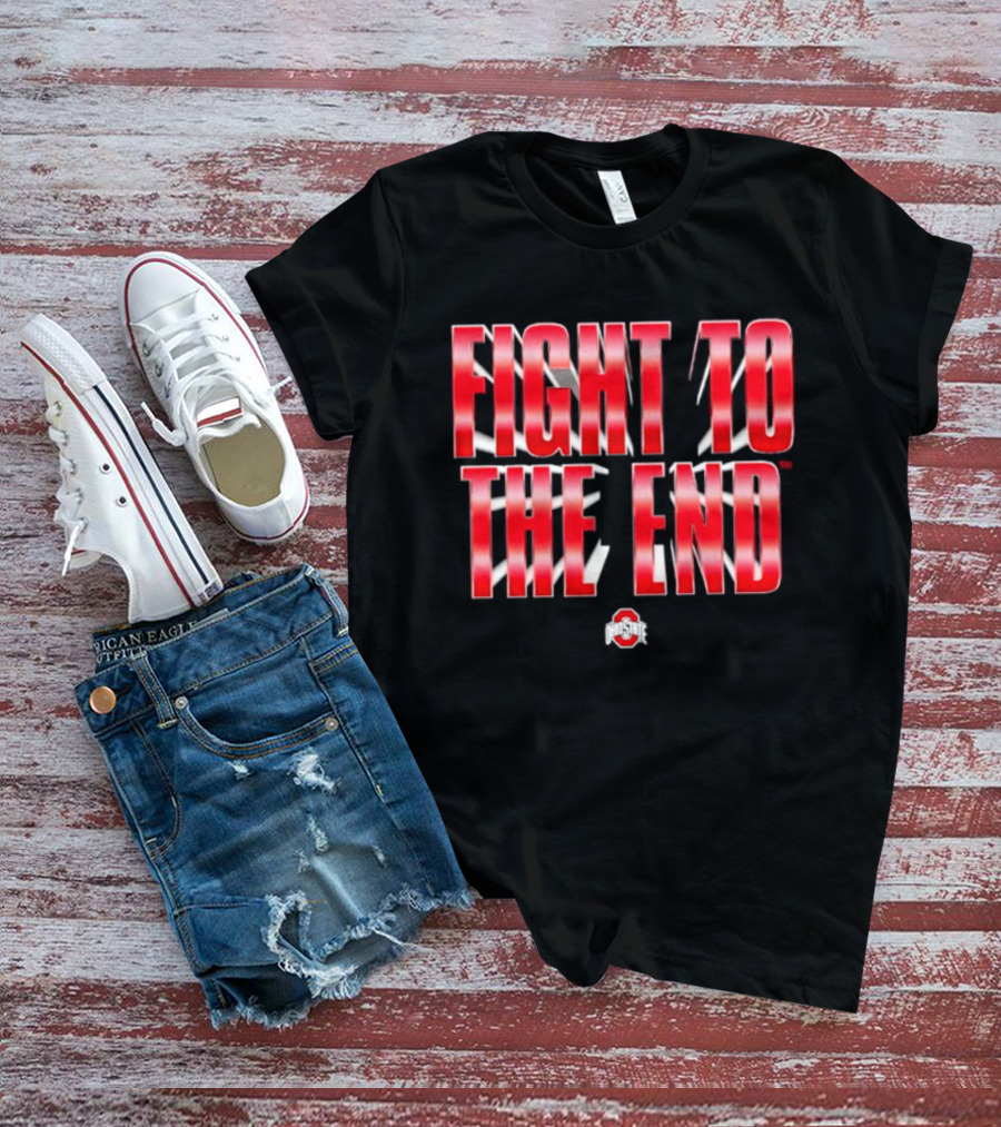 Ohio State Buckeyes NCAA Fight To The End T-Shirt
