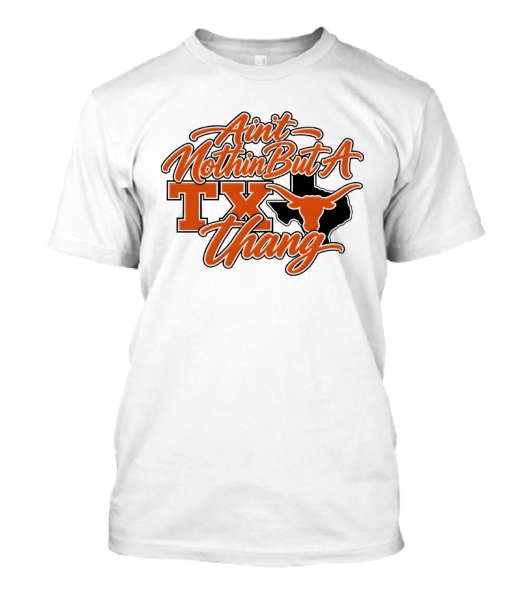 Ain't Nothin But A TX Thang Longhorn Texas T-Shirt