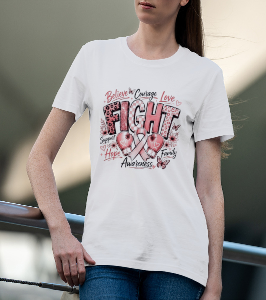 Believe Courage Love Fight Support Hope Family Breast Cancer Awareness Ribbon T-Shirt