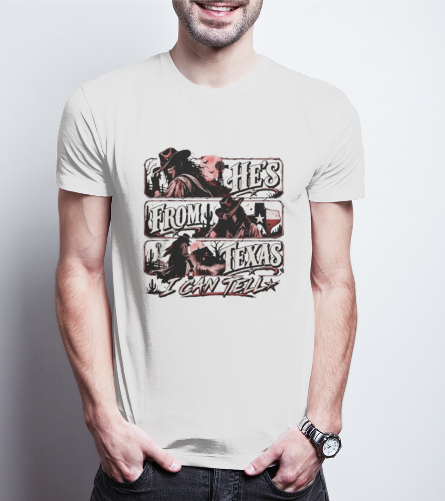 He's From Texas I Can Tell Cowboy Western With Cactus And Lone Star T-Shirt