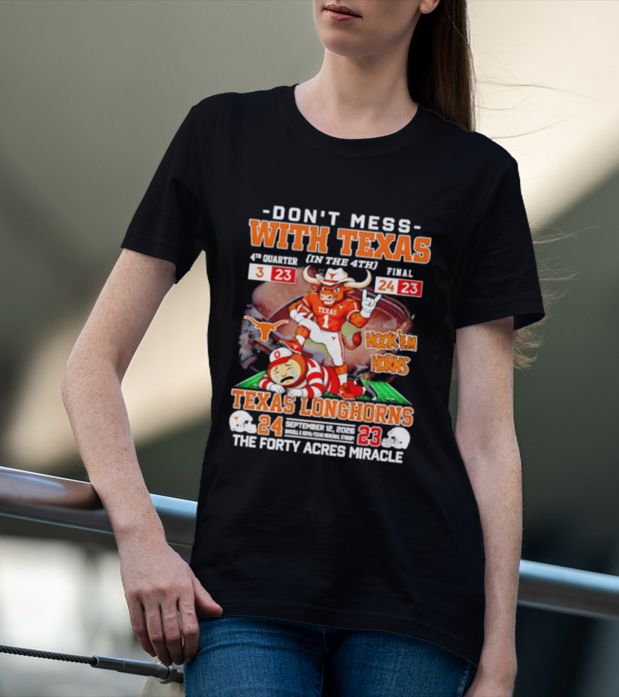 Texas Longhorns Don't Mess With Texas Hook 'Em Horns The Forty Acres Miracle 24 To 23 Victory T-Shirt