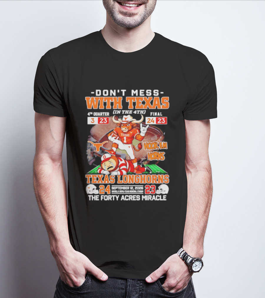 Texas Longhorns Don't Mess With Texas Hook 'Em Horns The Forty Acres Miracle 24 To 23 Victory T-Shirt