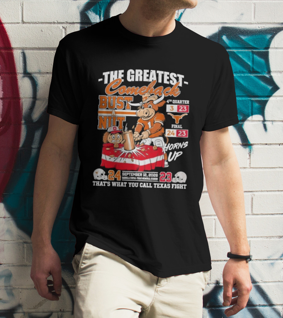 The Greatest Comeback Bust A Nut Horns Up September 3 2022 Texas Fight T-Shirt