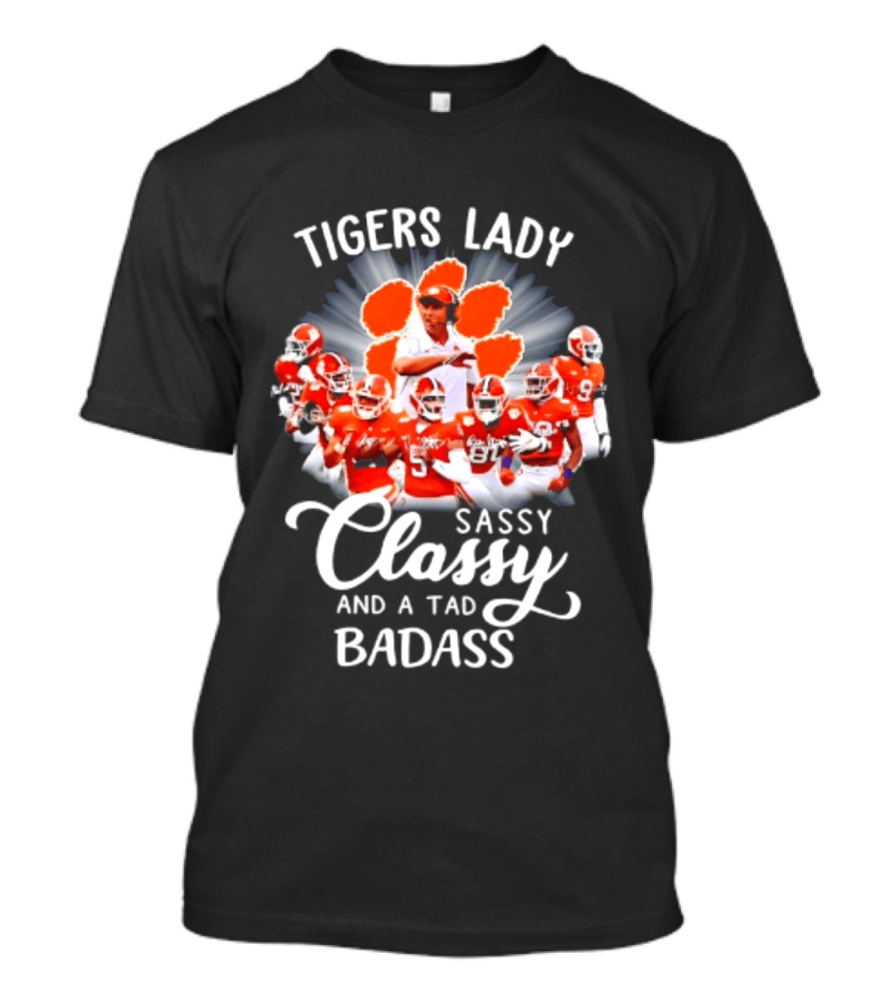 Tigers Lady Sassy Classy And A Tad Badass Clemson Football Signatures T-Shirt