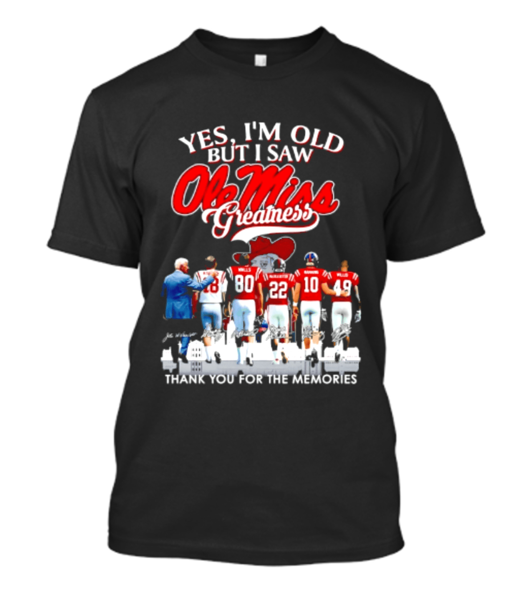 Yes I'm Old But I Saw Ole Miss Greatness Thank You For The Memories T-Shirt