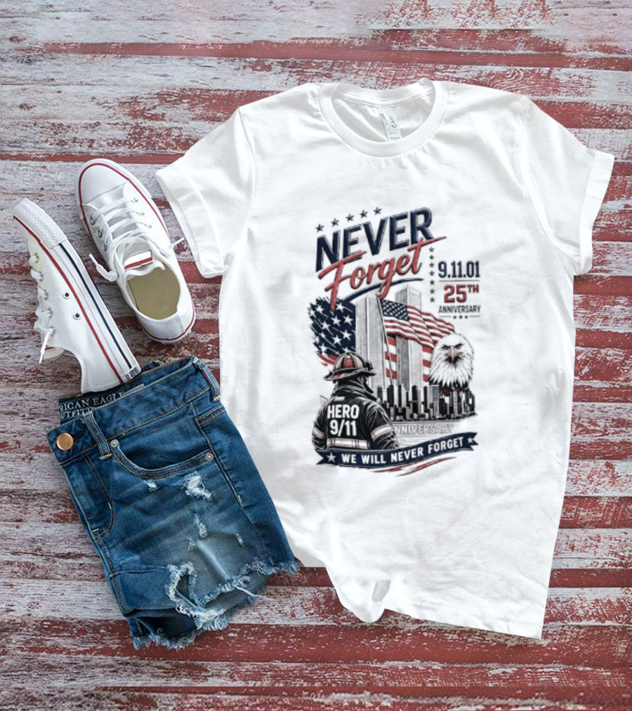 Never Forget 9.11 25th Anniversary Hero We Will Never Forget T-Shirt