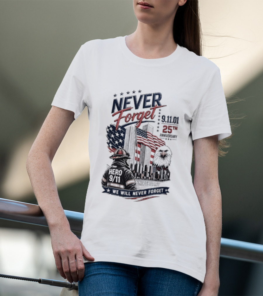 Never Forget 9.11 25th Anniversary Hero We Will Never Forget T-Shirt