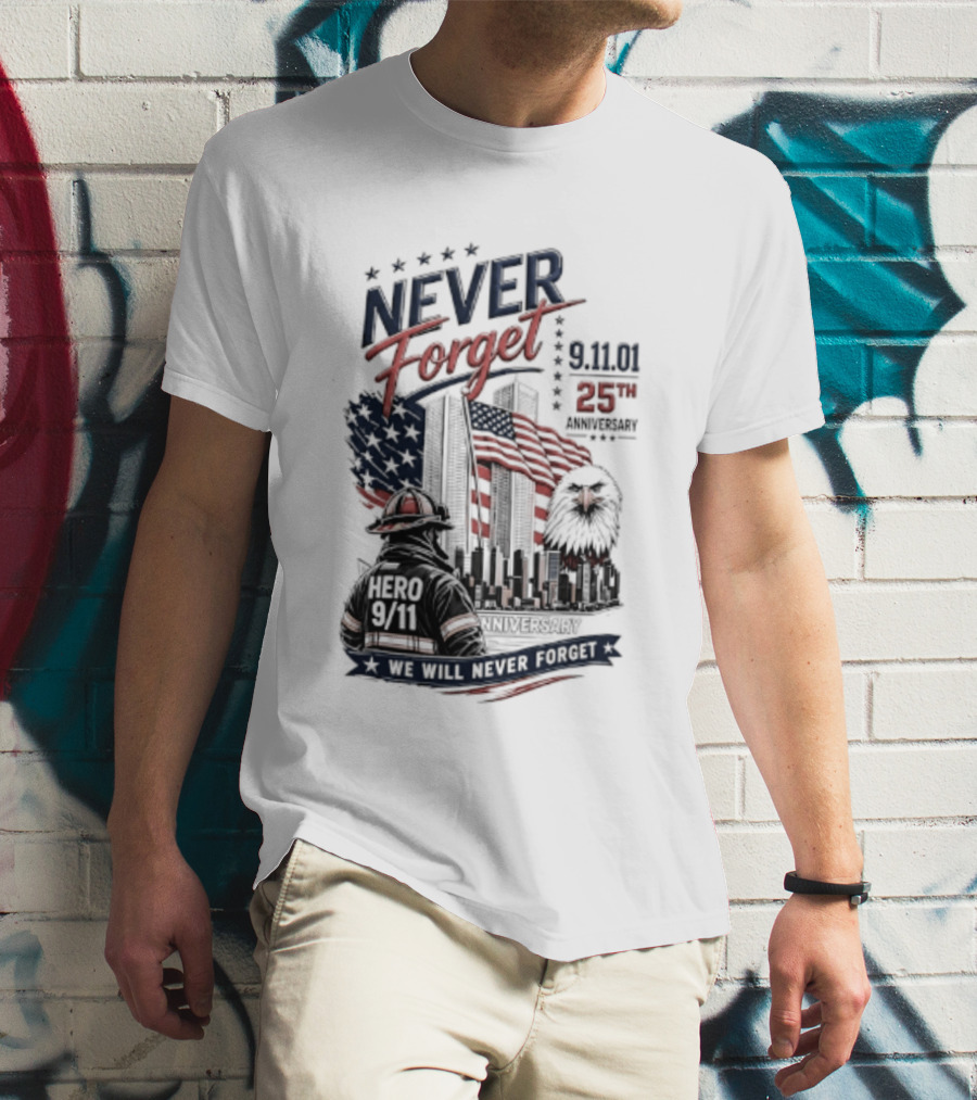 Never Forget 9.11 25th Anniversary Hero We Will Never Forget T-Shirt