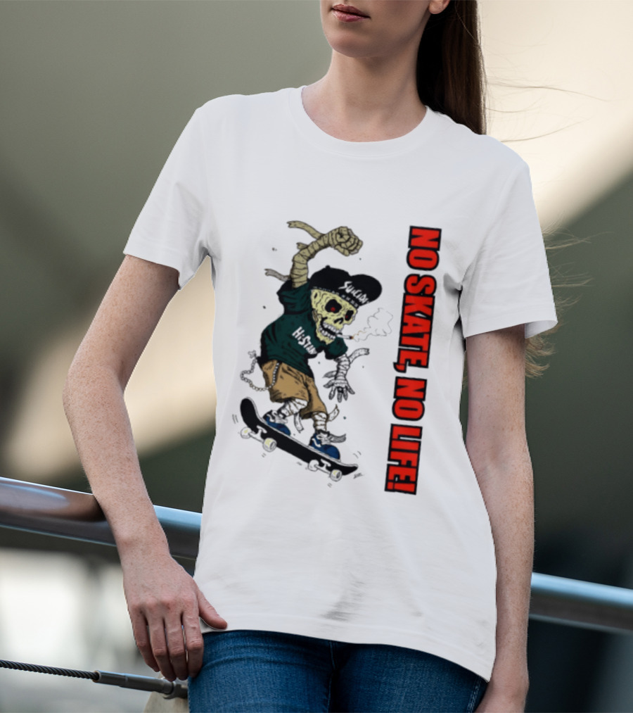 Skeleton Mummy Hi Stan No Skate No Life Skateboarding Skeleton T-Shirt