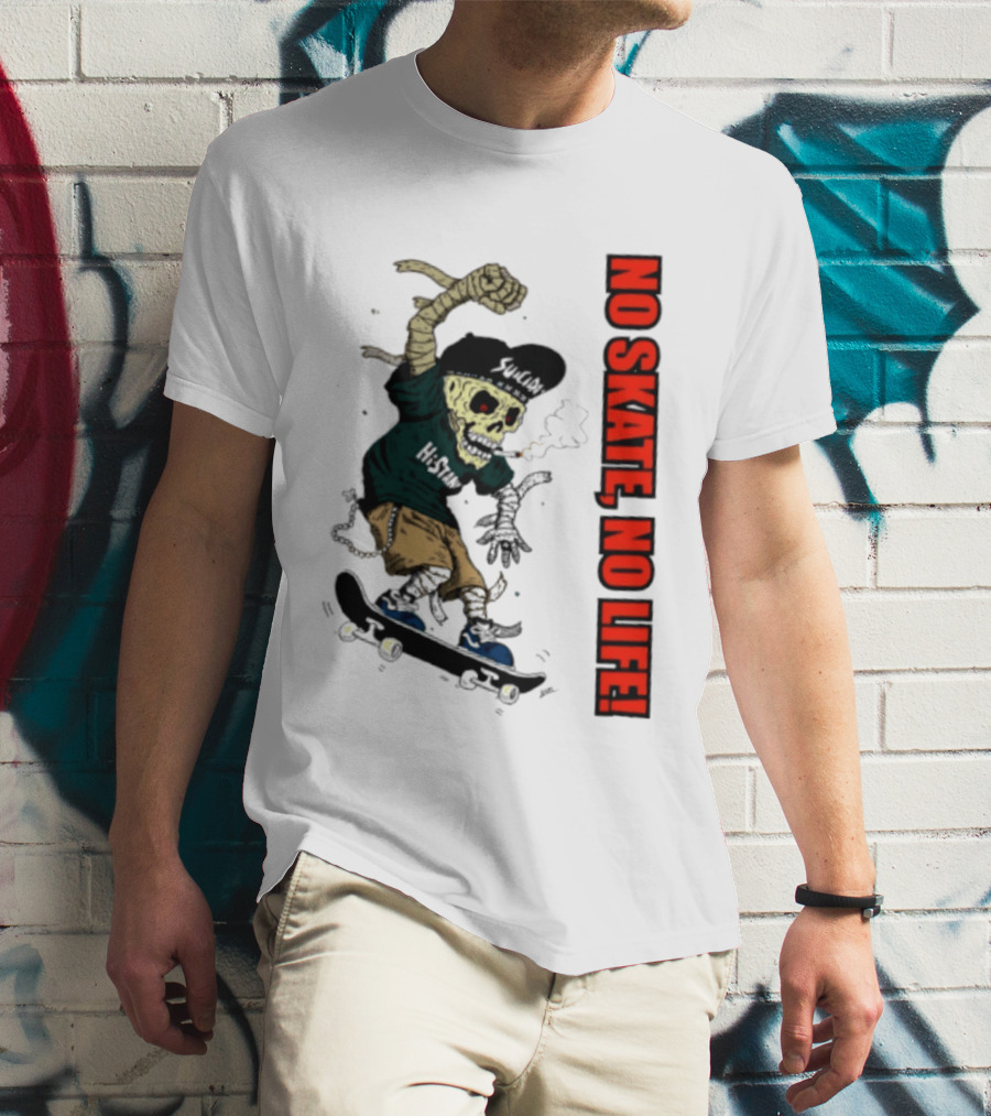 Skeleton Mummy Hi Stan No Skate No Life Skateboarding Skeleton T-Shirt