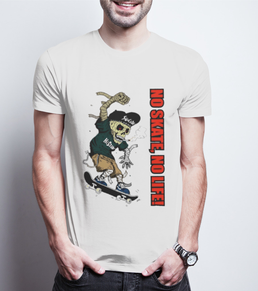 Skeleton Mummy Hi Stan No Skate No Life Skateboarding Skeleton T-Shirt