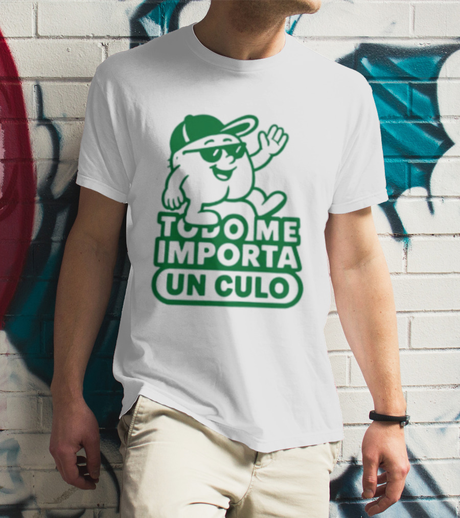 Todo Me Importa Un Culo Caracter Con Gafas Y Gorra Verde T-Shirt