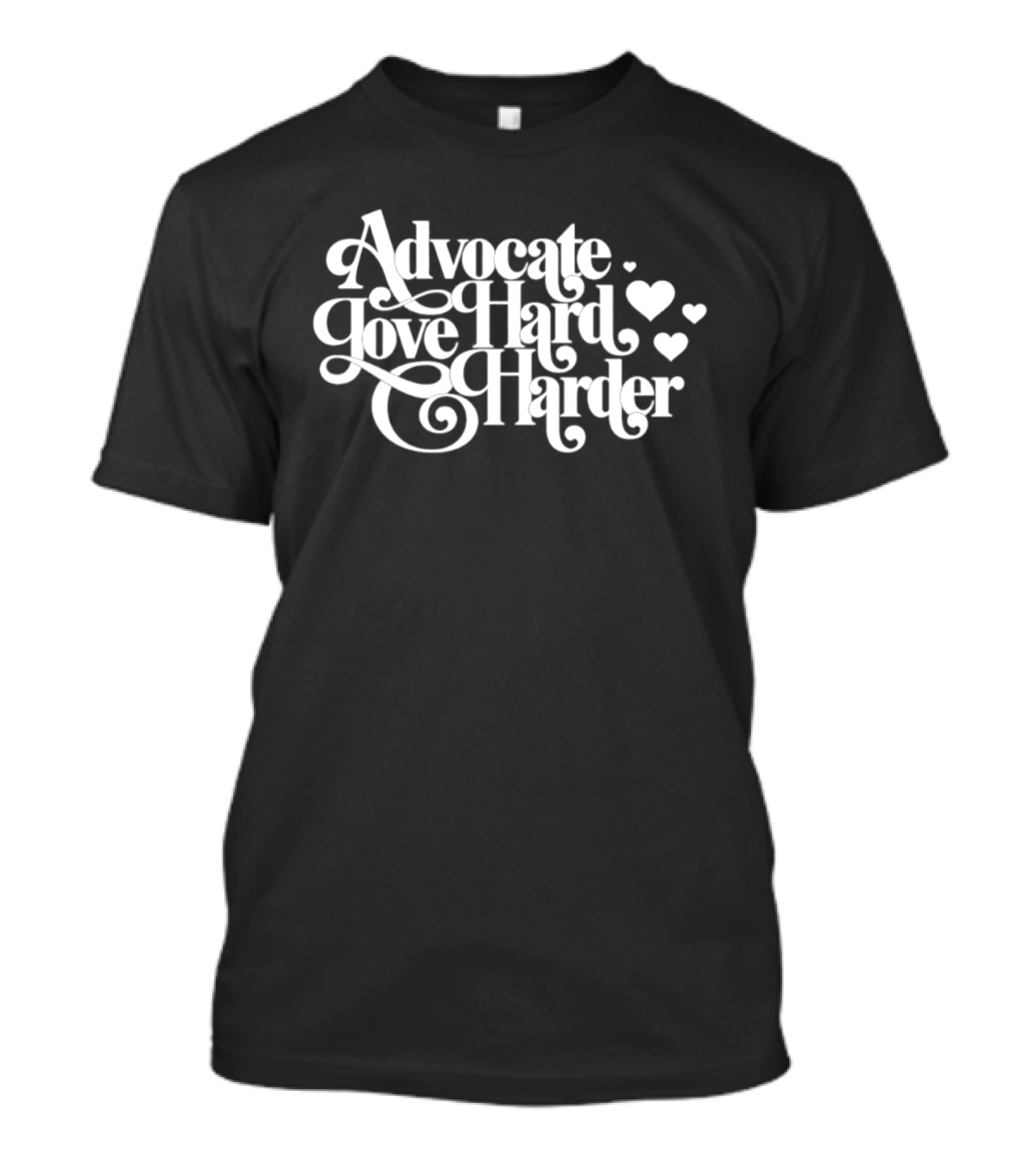 Advocate Love Hard Harder With Heart T-Shirt