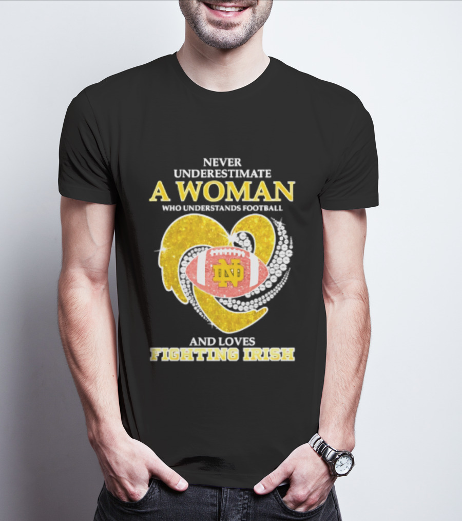Never Underestimate A Woman Who Understands Football And Loves Fighting Irish T-Shirt