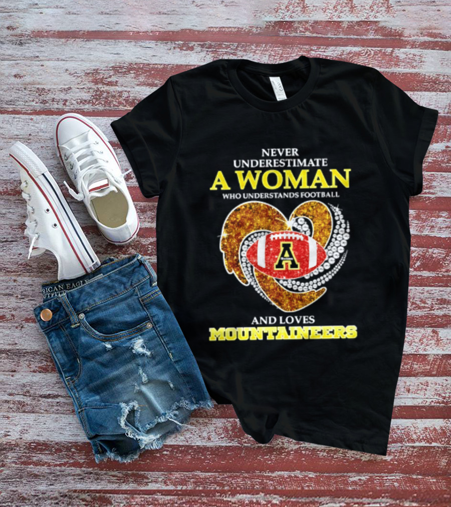 Never Underestimate A Woman Who Understands Football And Loves Mountaineers T-Shirt