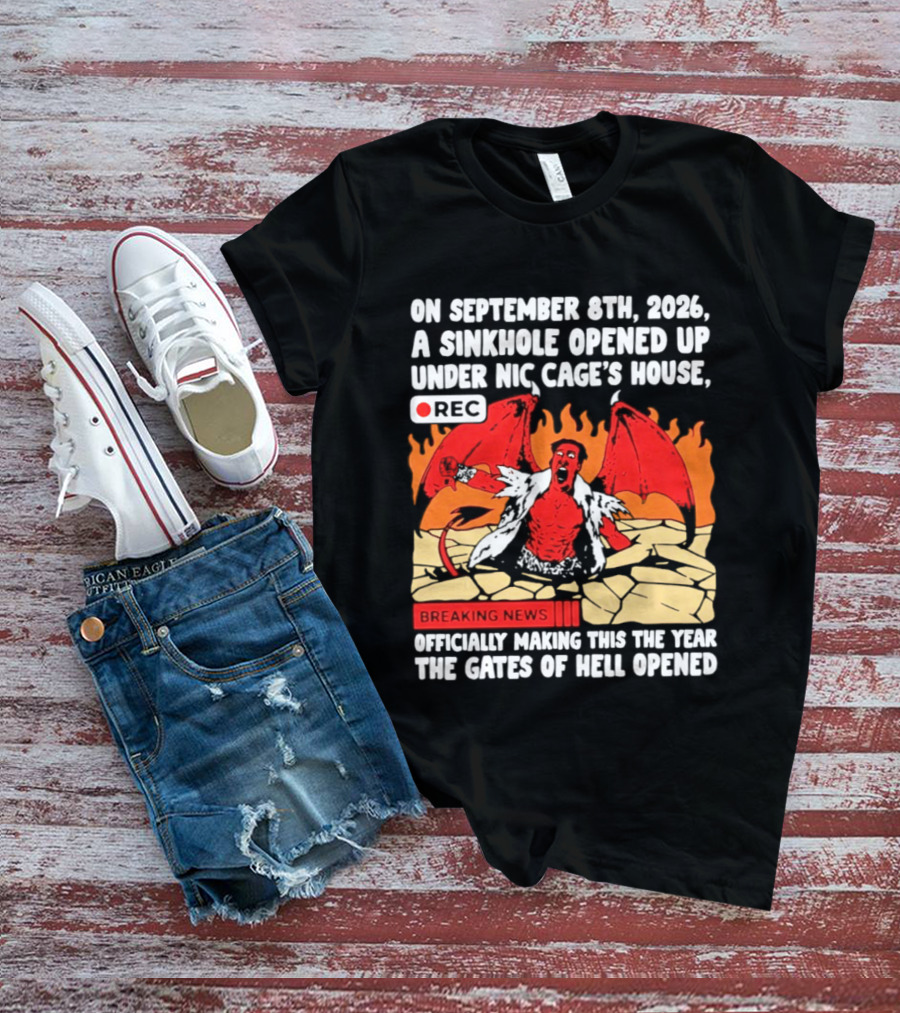 Nicolas Cage Sinkhole Opens Gates Of Hell September 6th 2026 Breaking News T-Shirt