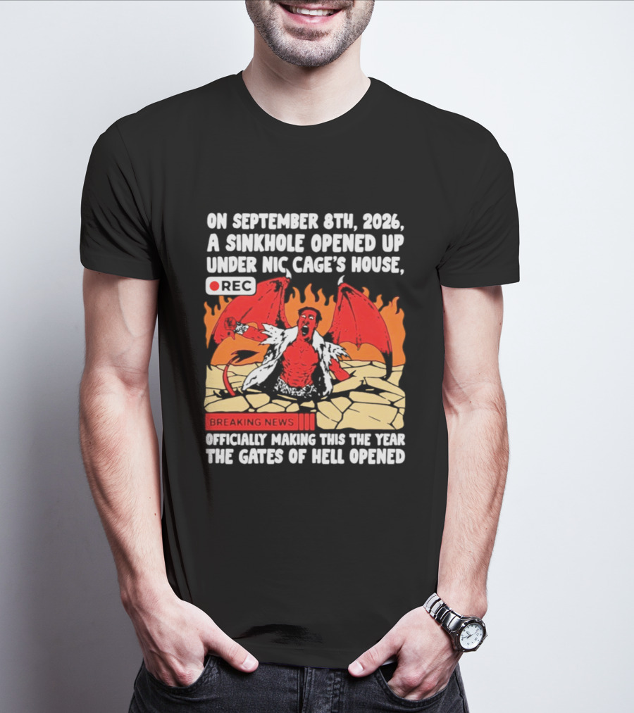 Nicolas Cage Sinkhole Opens Gates Of Hell September 6th 2026 Breaking News T-Shirt