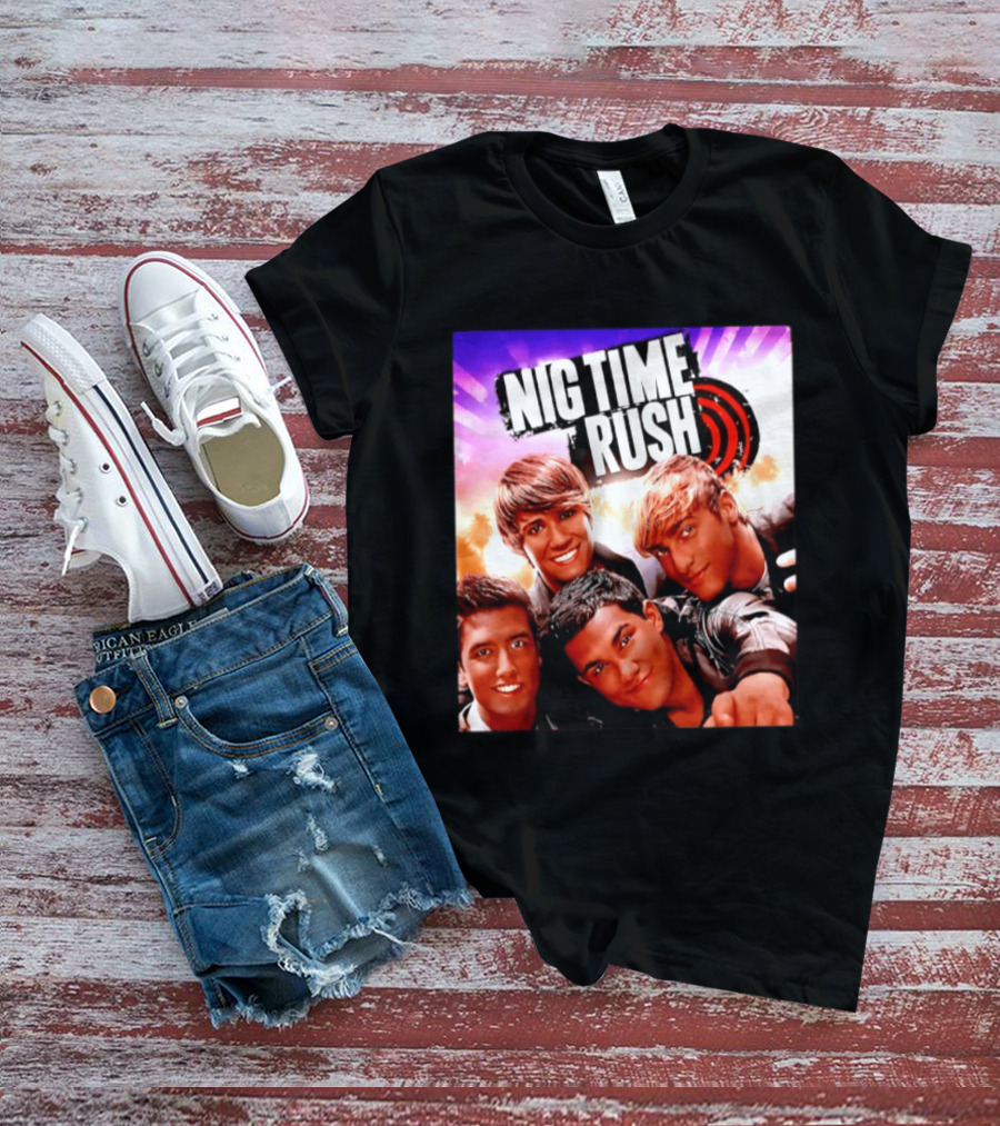 Nig Time Rush Nickelodeon Boy Band Meme Burst T-Shirt