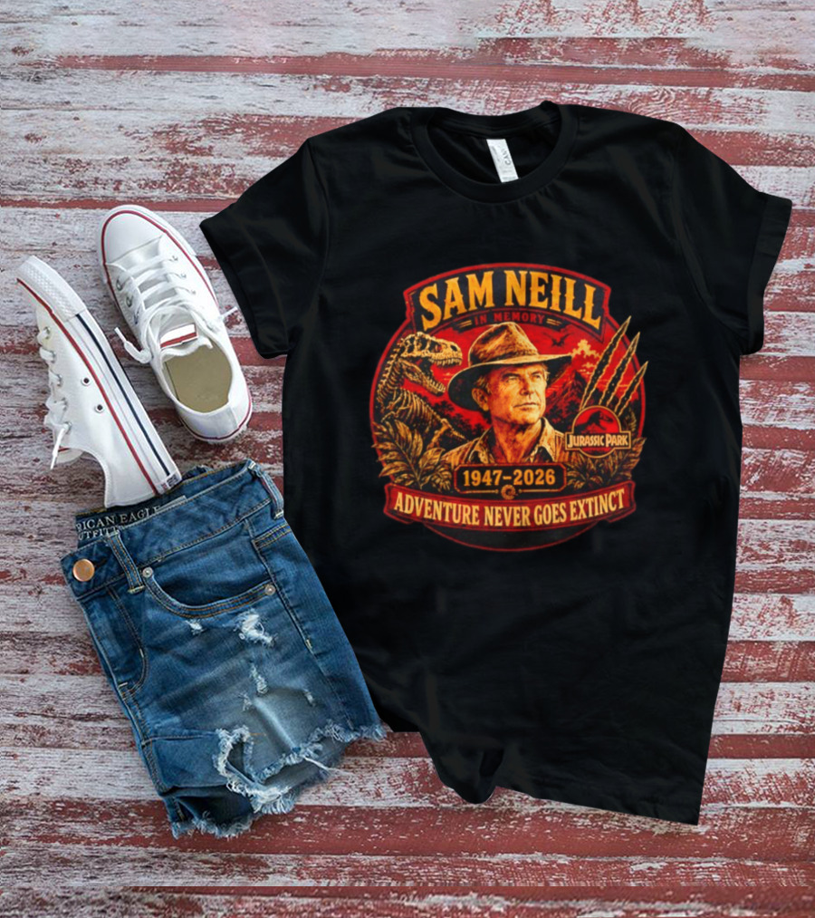 Sam Neill In Memory 1947 2026 Jurassic Park Adventure Never Goes Extinct T-Shirt