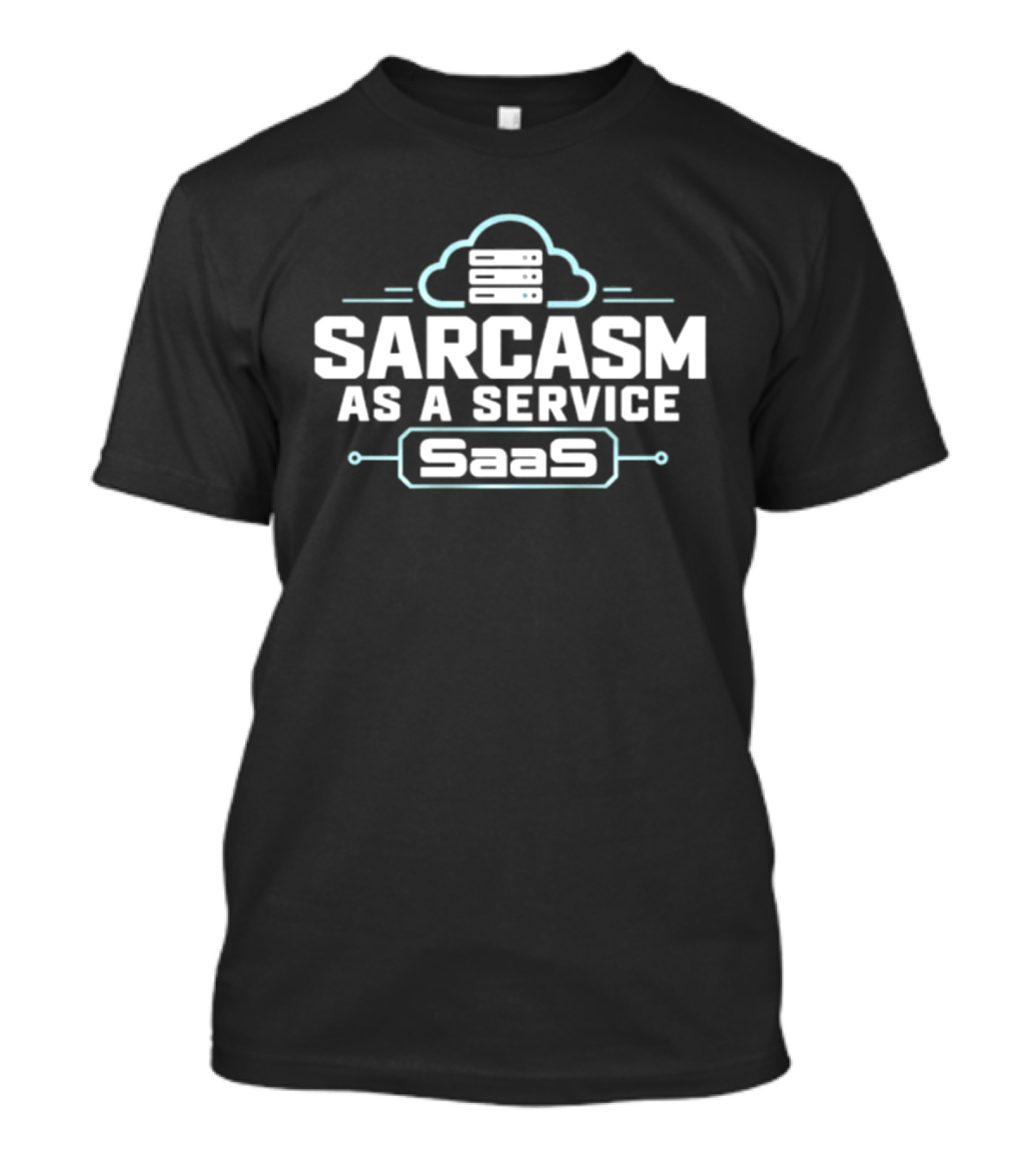 Sarcasm As A Service SaaS Cloud Computing Developer T-Shirt