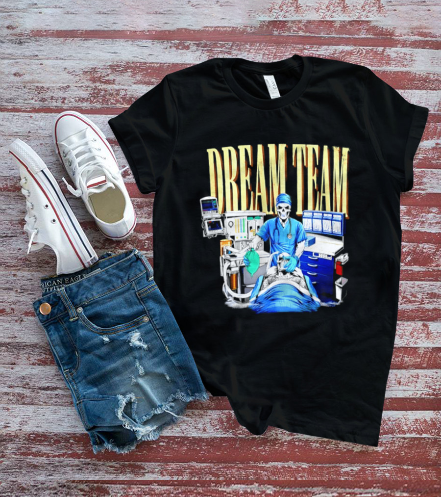 Dream Team Anesthesiologist Skeleton Anesthesia T-Shirt