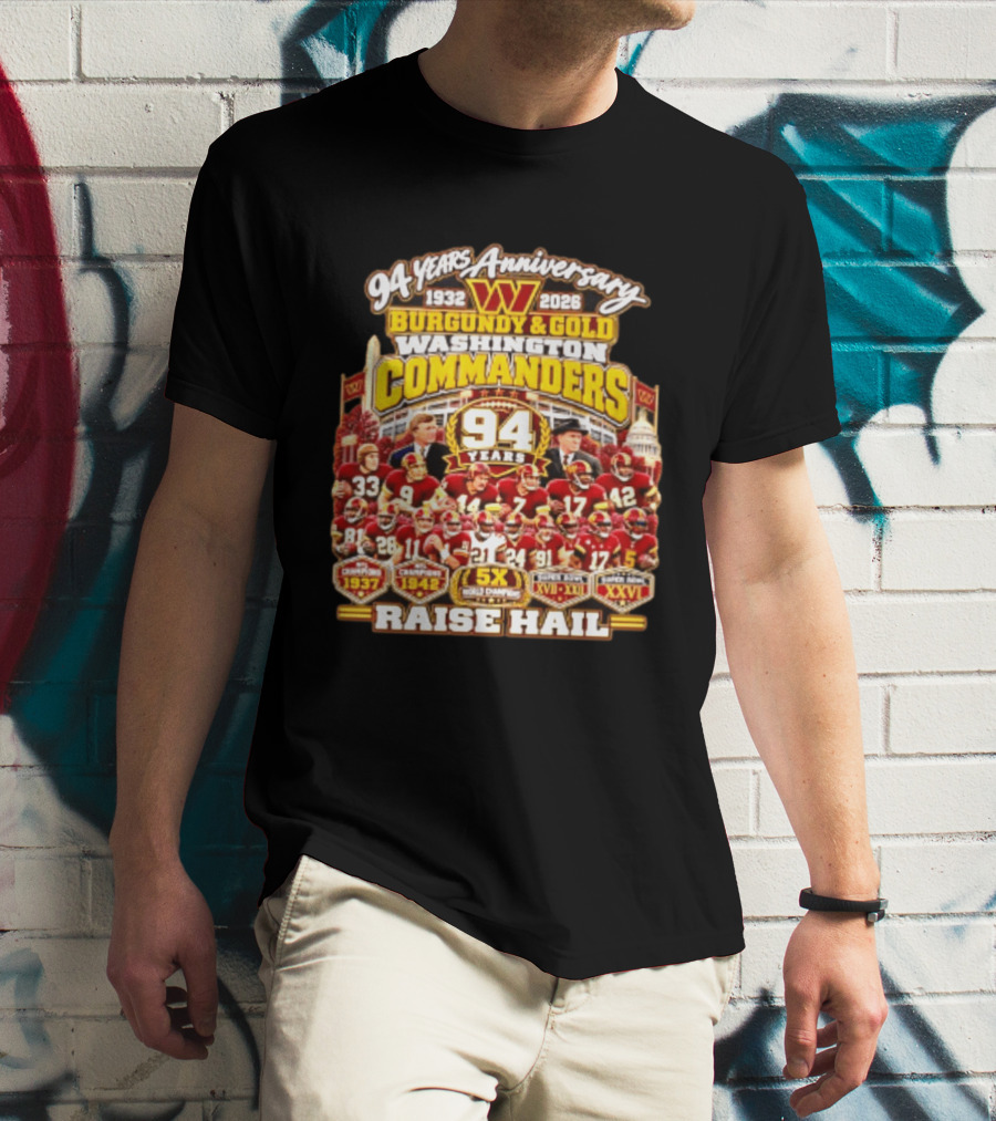 94 Years Anniversary 1932 2026 Washington Commanders Burgundy And Gold Raise Hail Champions 94 Years 5X Gold Champions T-Shirt