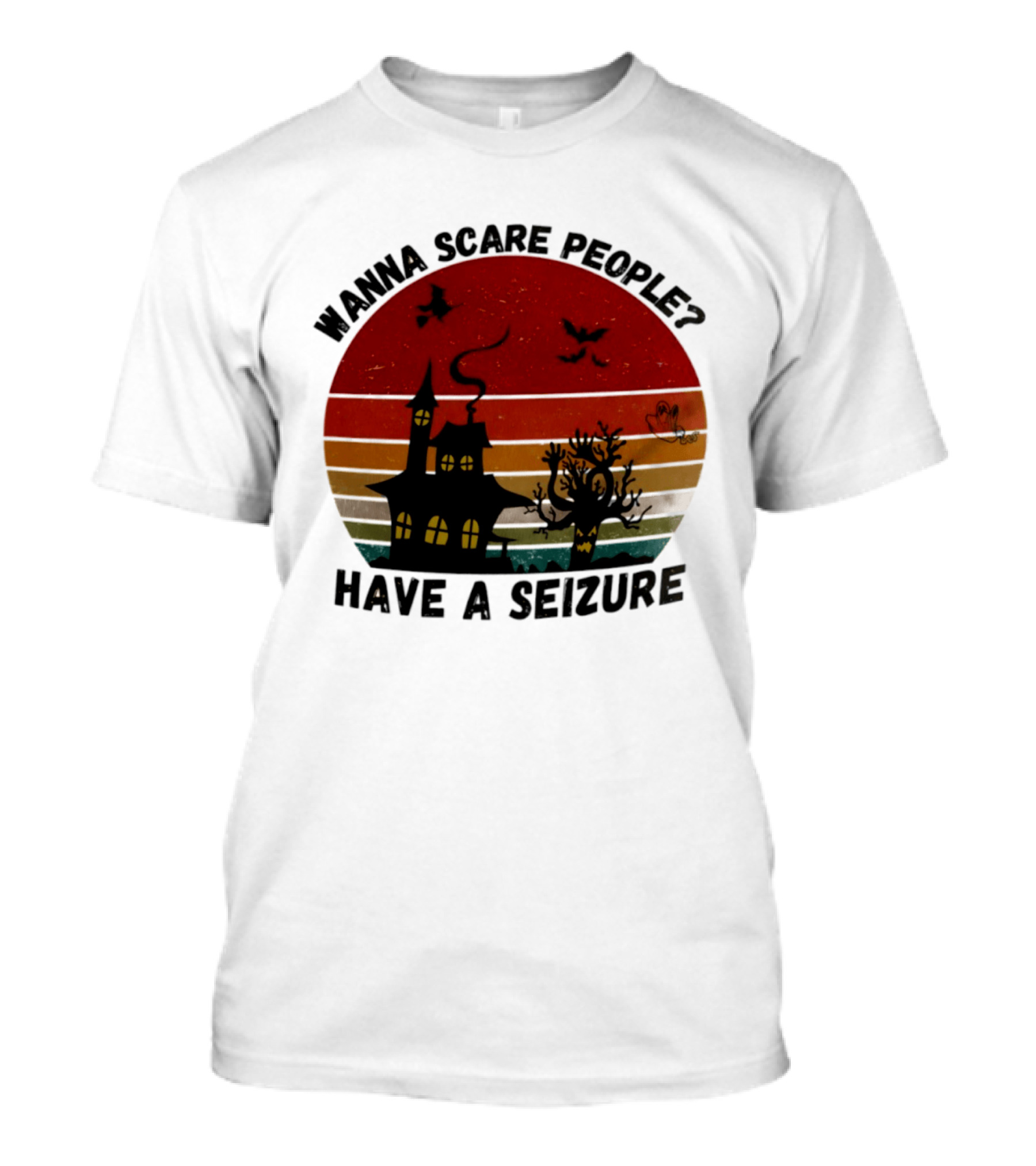 Wanna Scare People Have A Seizure Halloween Haunted House Bats Tree T-Shirt