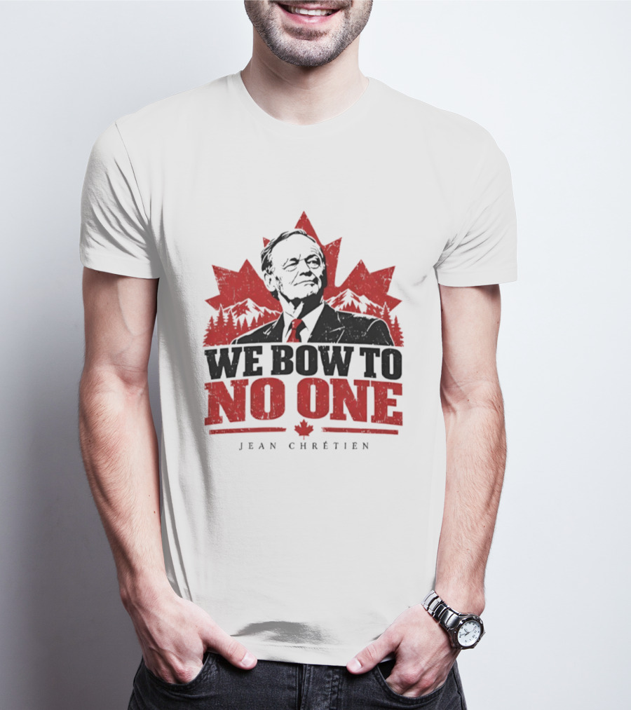 We Bow To No One Jean Chrétien Canada Maple Leaf Leadership T-Shirt