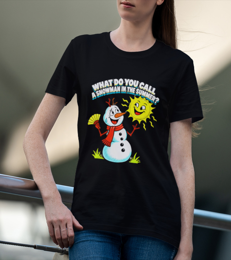 What Do You Call A Snowman In The Summer A Puddle Funny Sun And Fan T-Shirt