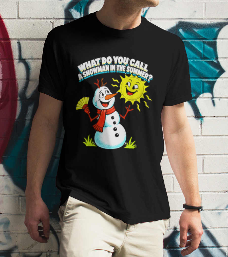 What Do You Call A Snowman In The Summer A Puddle Funny Sun And Fan T-Shirt