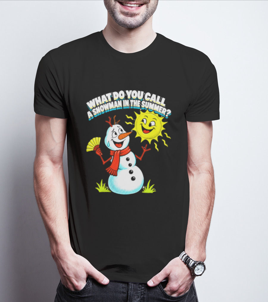 What Do You Call A Snowman In The Summer A Puddle Funny Sun And Fan T-Shirt