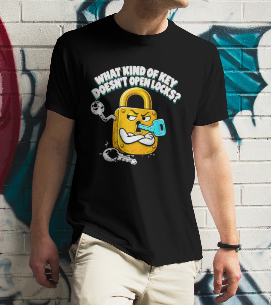 What Kind Of Key Doesn't Open Locks Padlock Joke With Key And Lock T-Shirt