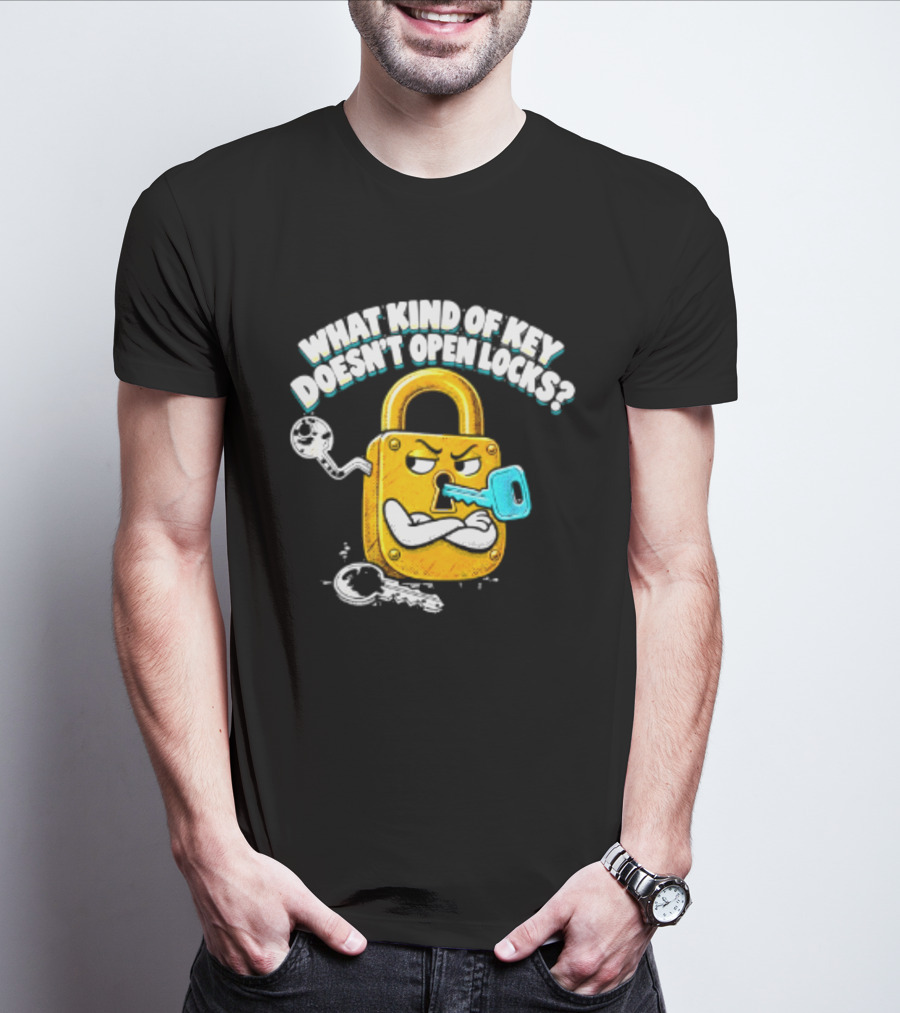 What Kind Of Key Doesn't Open Locks Padlock Joke With Key And Lock T-Shirt