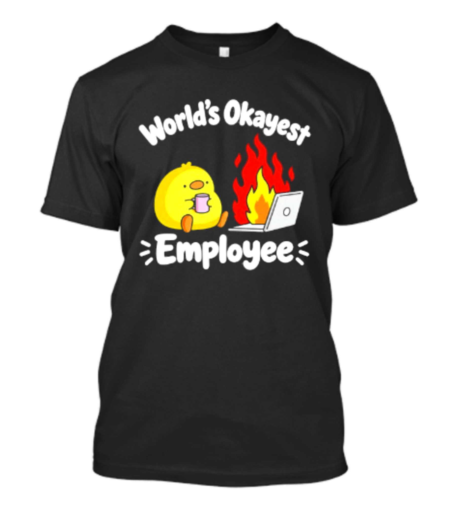 World's Okayest Employee Duck With Laptop On Fire T-Shirt
