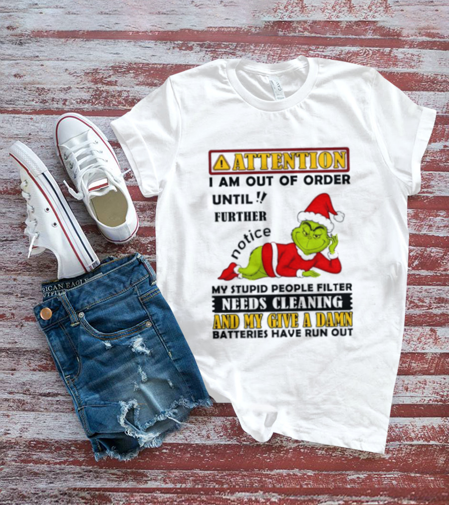 Attention I Am Out Of Order Until Further Notice Grinch My Attitude Needs Alignment Give A Damn Broken T-Shirt