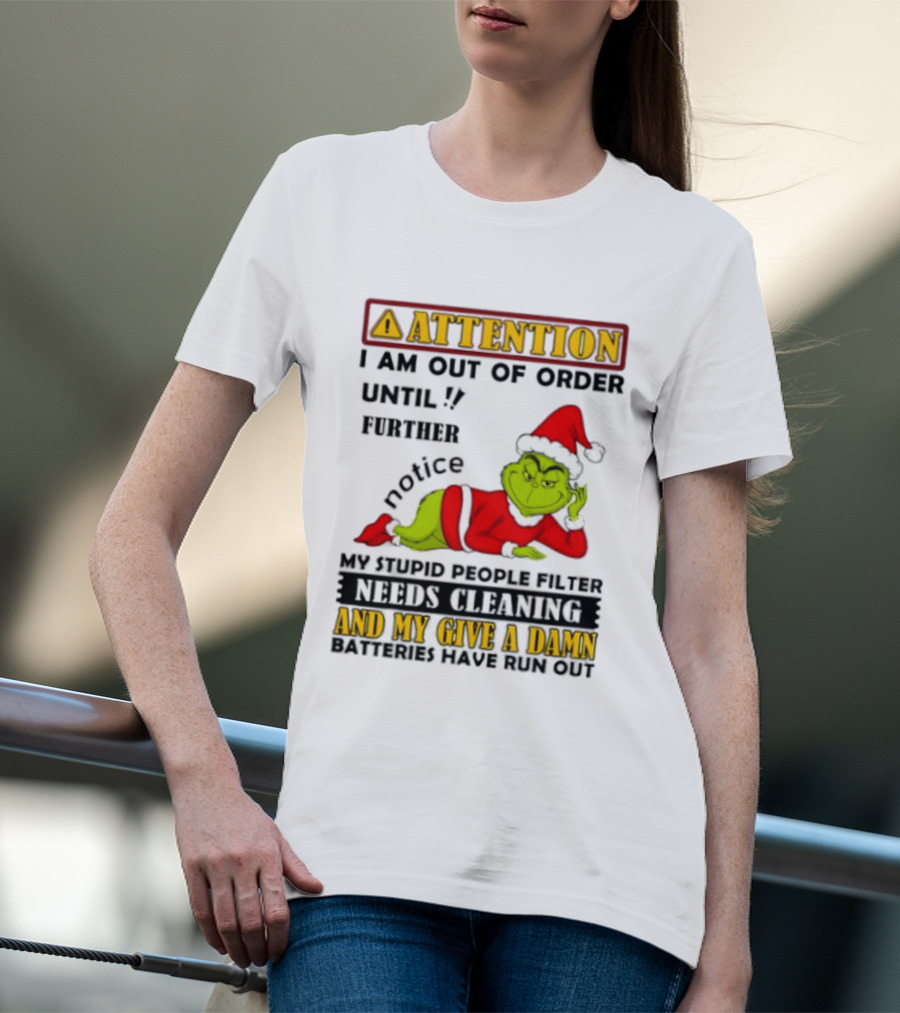 Attention I Am Out Of Order Until Further Notice Grinch My Attitude Needs Alignment Give A Damn Broken T-Shirt