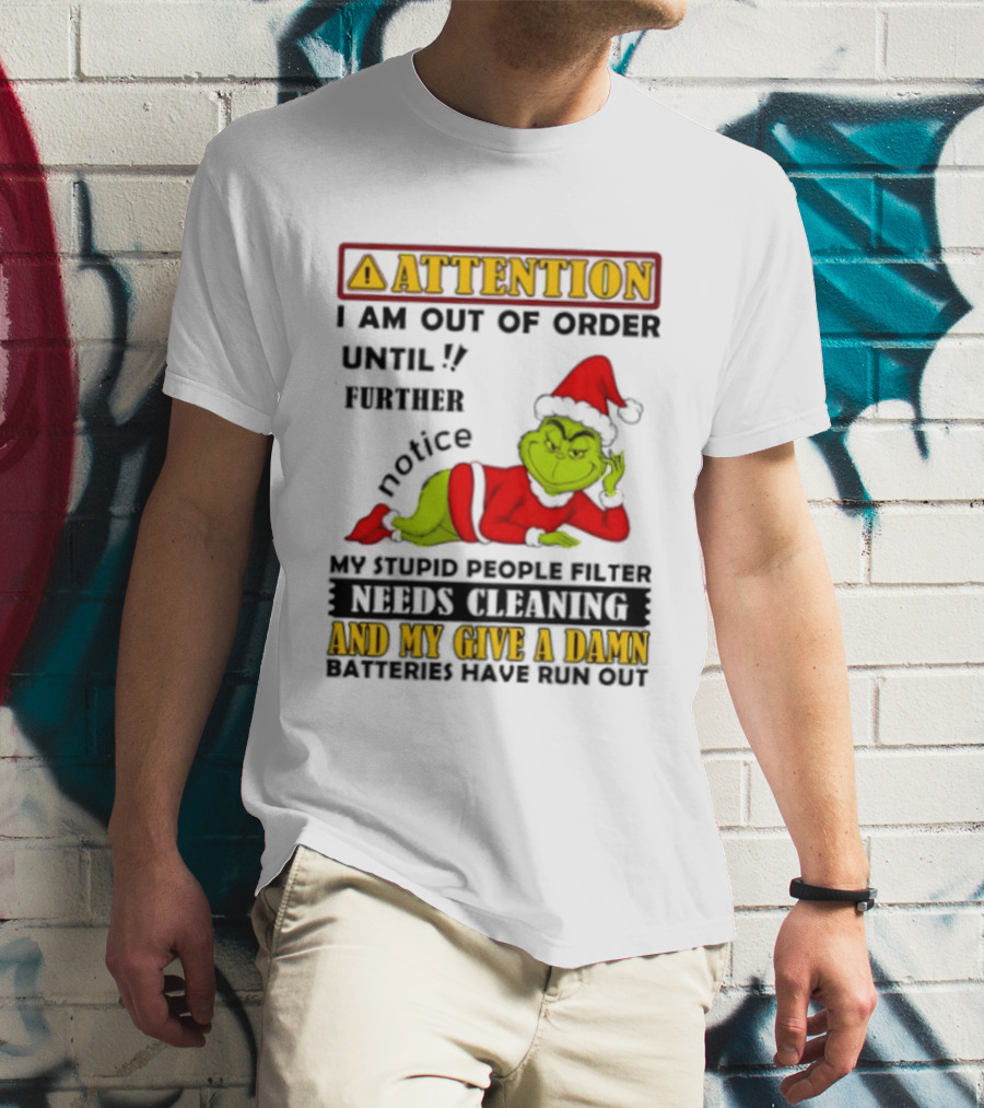 Attention I Am Out Of Order Until Further Notice Grinch My Attitude Needs Alignment Give A Damn Broken T-Shirt