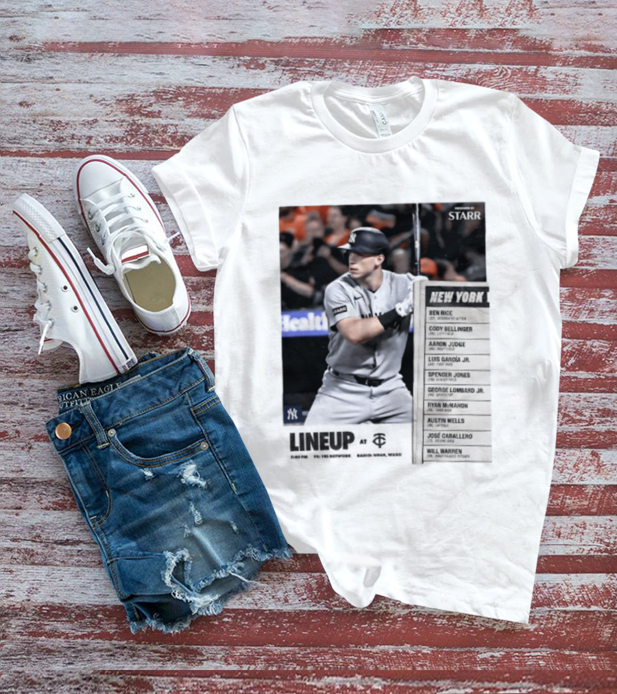 New York Yankees Starr Lineup At Minnesota Twins Aaron Judge Ben Rice Cody Bellinger Spencer Jones T-Shirt
