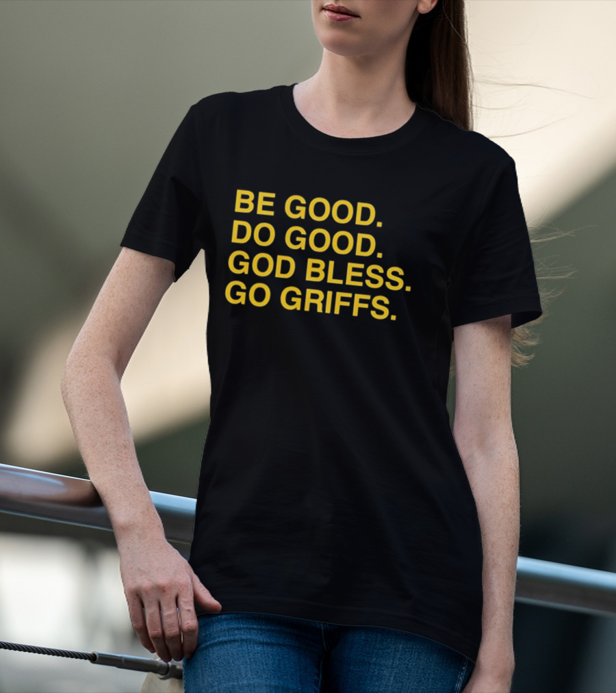 Be Good Do Good God Bless Go Griffs Canisius Golden Griffins Baseball T-Shirt