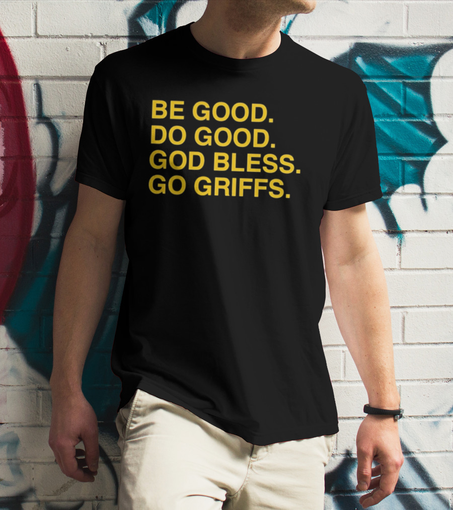 Be Good Do Good God Bless Go Griffs Canisius Golden Griffins Baseball T-Shirt