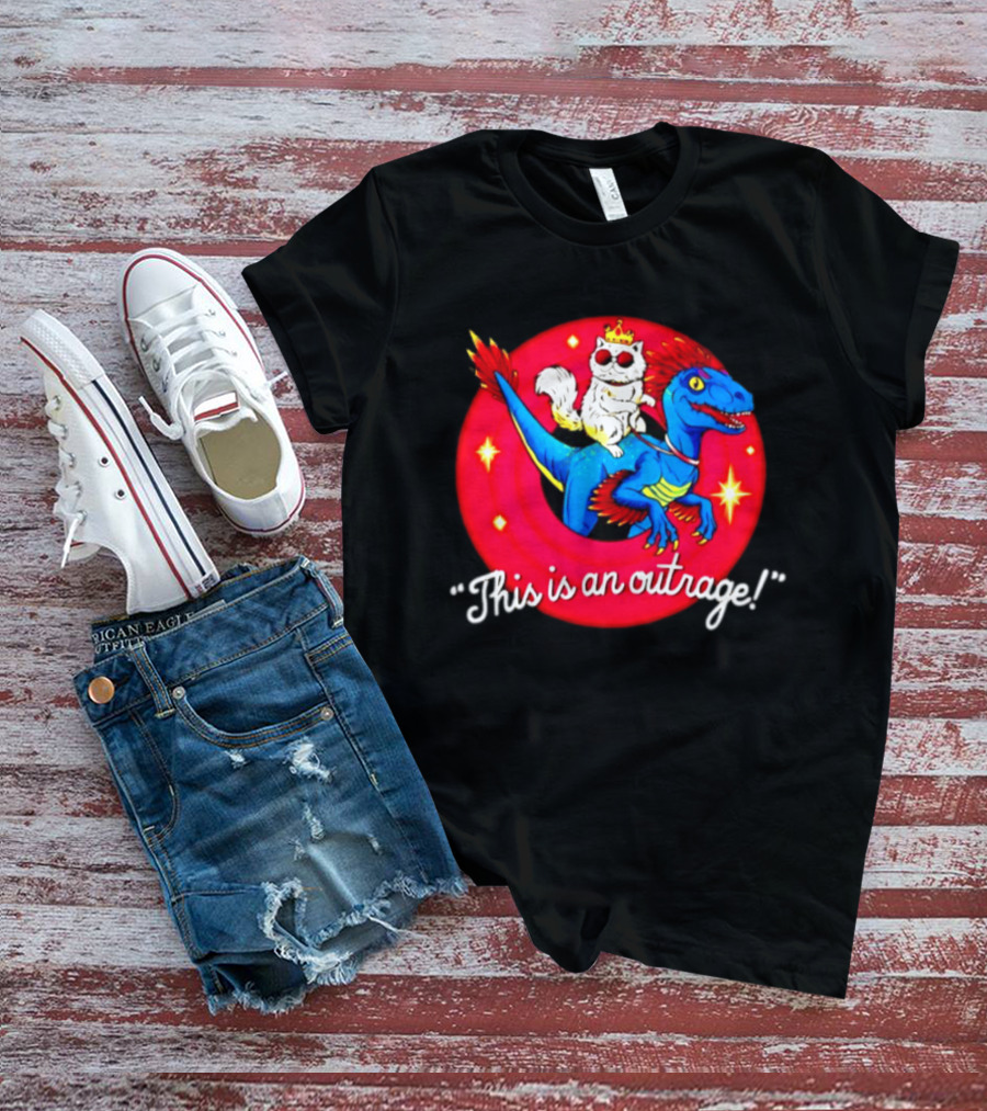 Cat In Crown And Sunglasses Riding Raptor This Is An Outrage T-Shirt