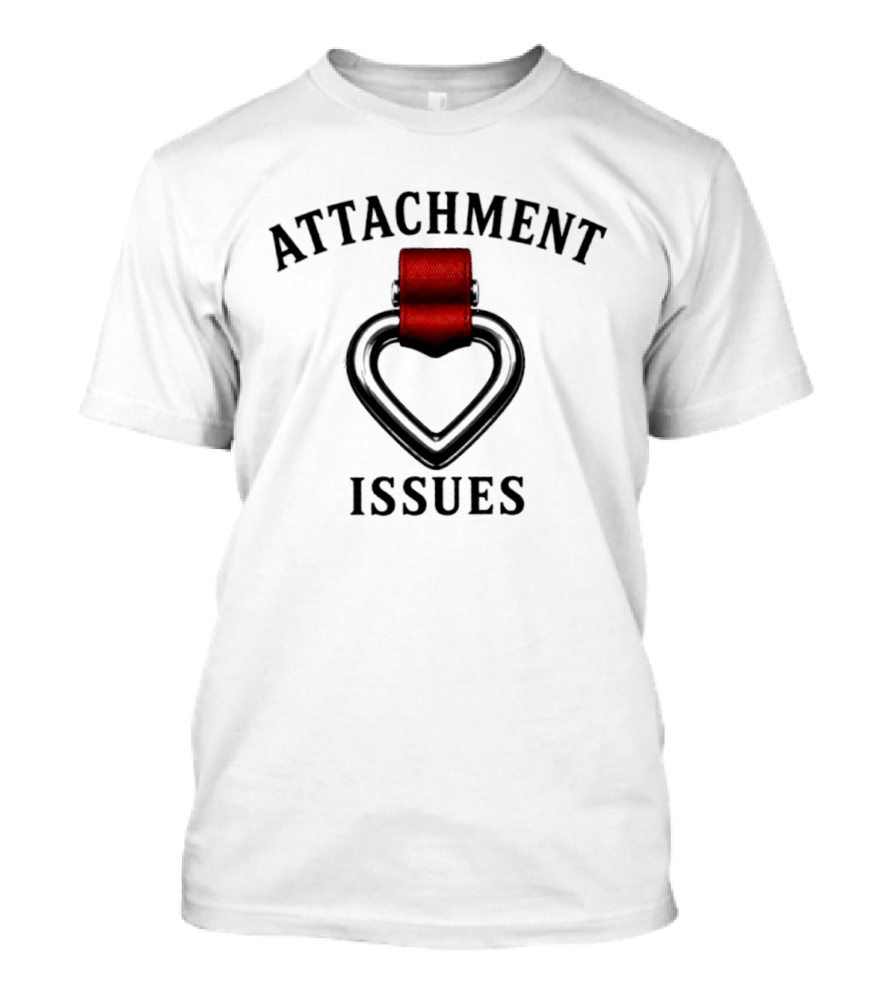 ATTACHMENT ISSUES Heart With Red Tape Relationship T-Shirt