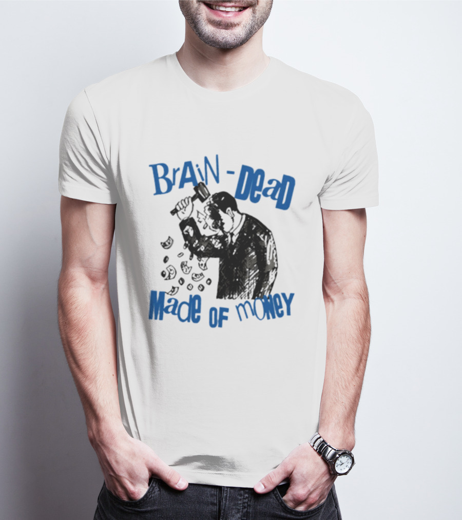 Brain Dead Made Of Money Satire Capitalism Hammer T-Shirt