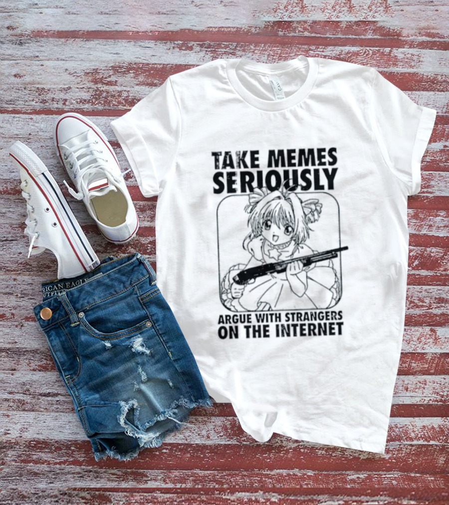 Take Memes Seriously Argue With Strangers On The Internet Cardcaptor Sakura Gun T-Shirt