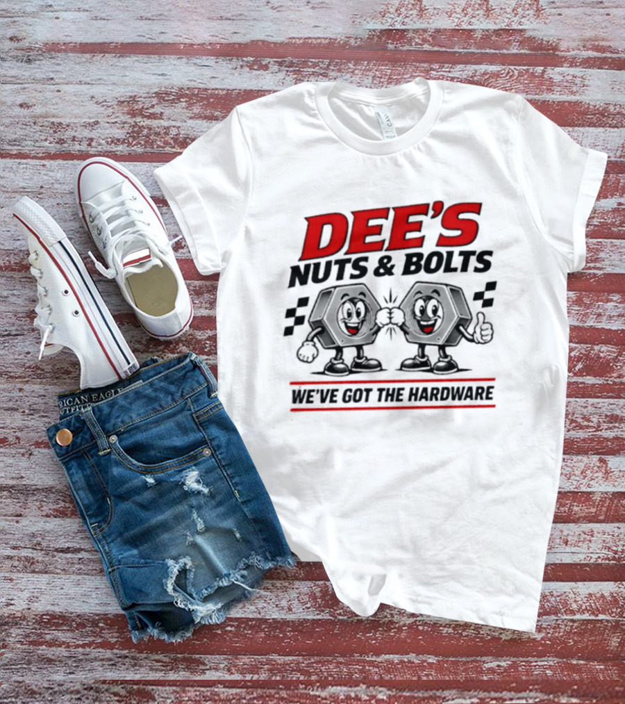 DEE'S Nuts & Bolts We've Got The Hardware T-Shirt