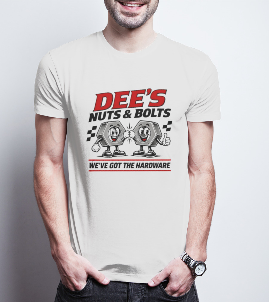 DEE'S Nuts & Bolts We've Got The Hardware T-Shirt