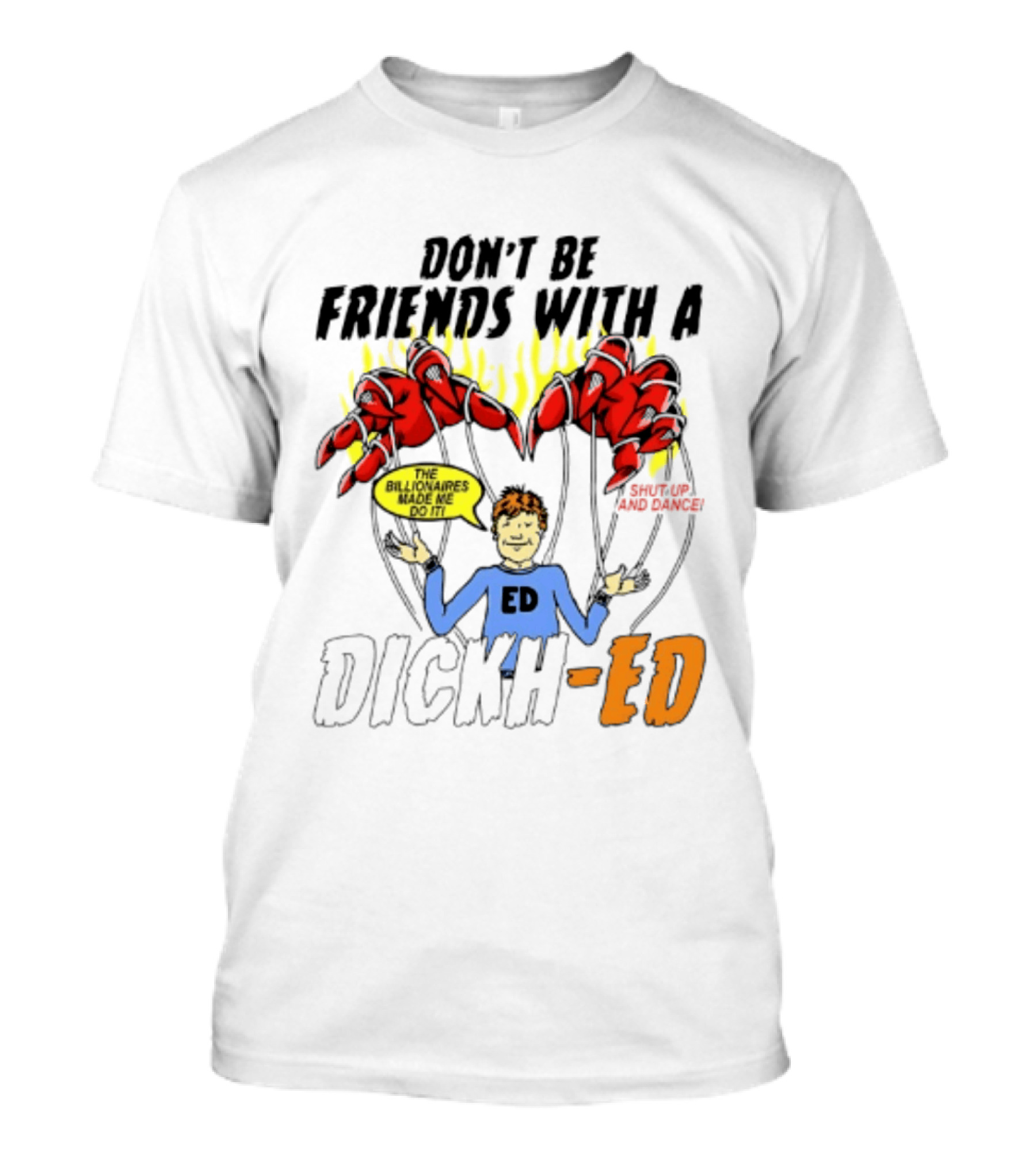 Don't Be Friends With A Dickh Ed Funny Cartoon Parody Ed Sheeran T-Shirt