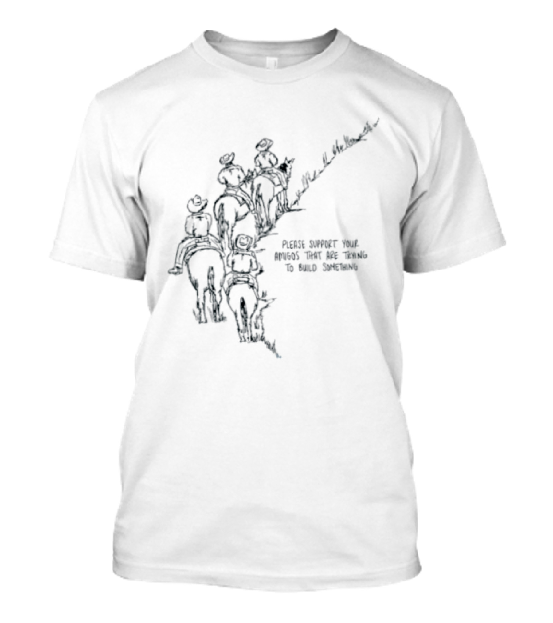 Please Support Your Amigos That Are Trying To Build Something Wild West Cowboys Riding Horses T-Shirt