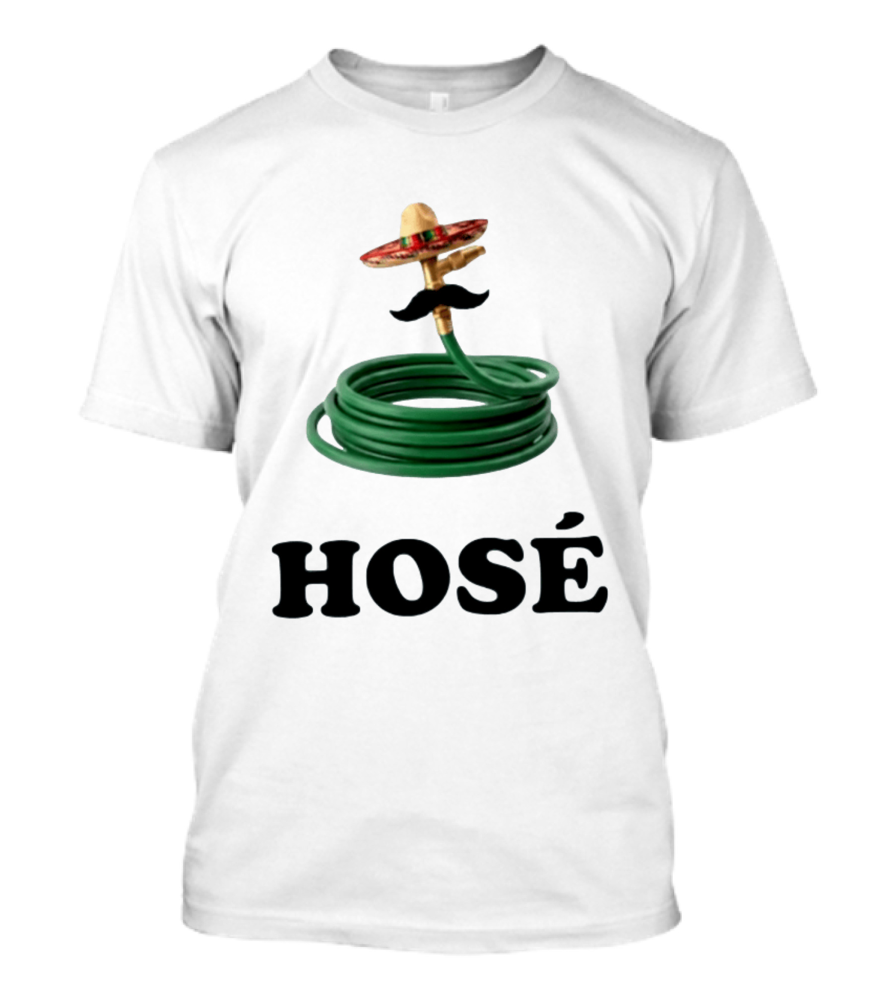 HOSÉ Garden Hose Sombrero Mustache Pun T-Shirt